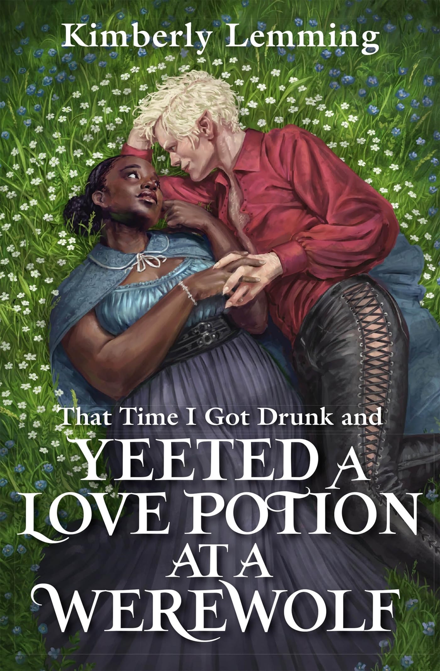 That Time I Got Drunk And Yeeted A Love Potion At A Werewolf By Kimberly Lemming
