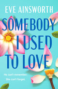 Somebody I Used To Love by Eve Ainsworth