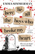 Here Lie All The Boys Who Broke My Heart By Emma Simmerman