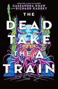 The Dead Take The A Train By Cassandra Khaw And Richard Kadrey