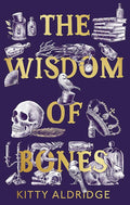 The Wisdom Of Bones By Kitty Aldridge