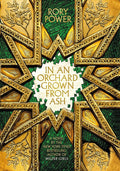 In An Orchard Grown From Ash By Rory Power