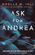Ask For Andrea By Noelle W. Ihli