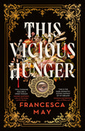 This Vicious Hunger By Francesca May