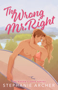 The Wrong Mr. Right (The Queen's Cove Series #2) by Stephanie Archer