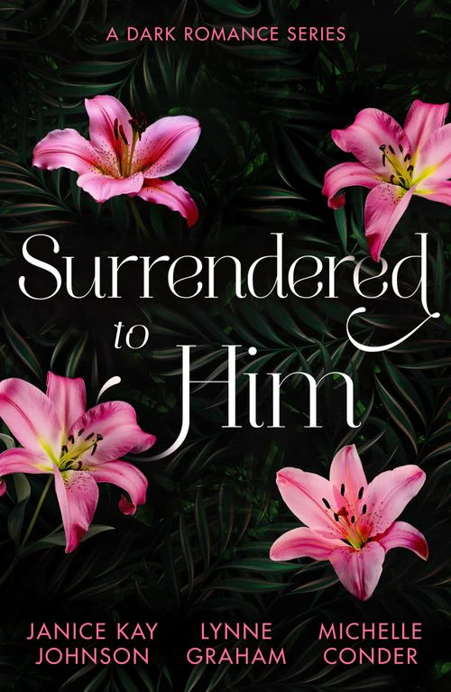 Surrendered to Him by Janice Kay Johnson, Lynne Graham & Michelle Conder