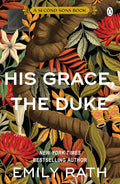 His Grace, The Duke By Emily Rath