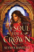 Her Soul For A Crown By Alysha Rameera