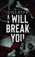 I Will Break You By Gigi Styx