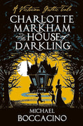 Charlotte Markham And The House Of Darkling By Michael Boccaccio