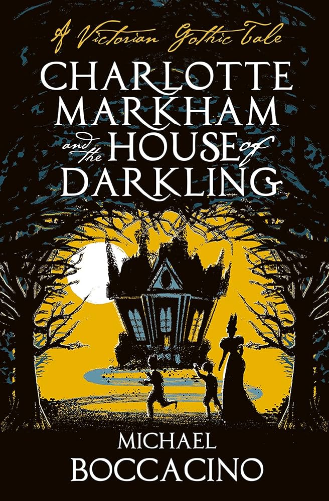Charlotte Markham And The House Of Darkling By Michael Boccaccio