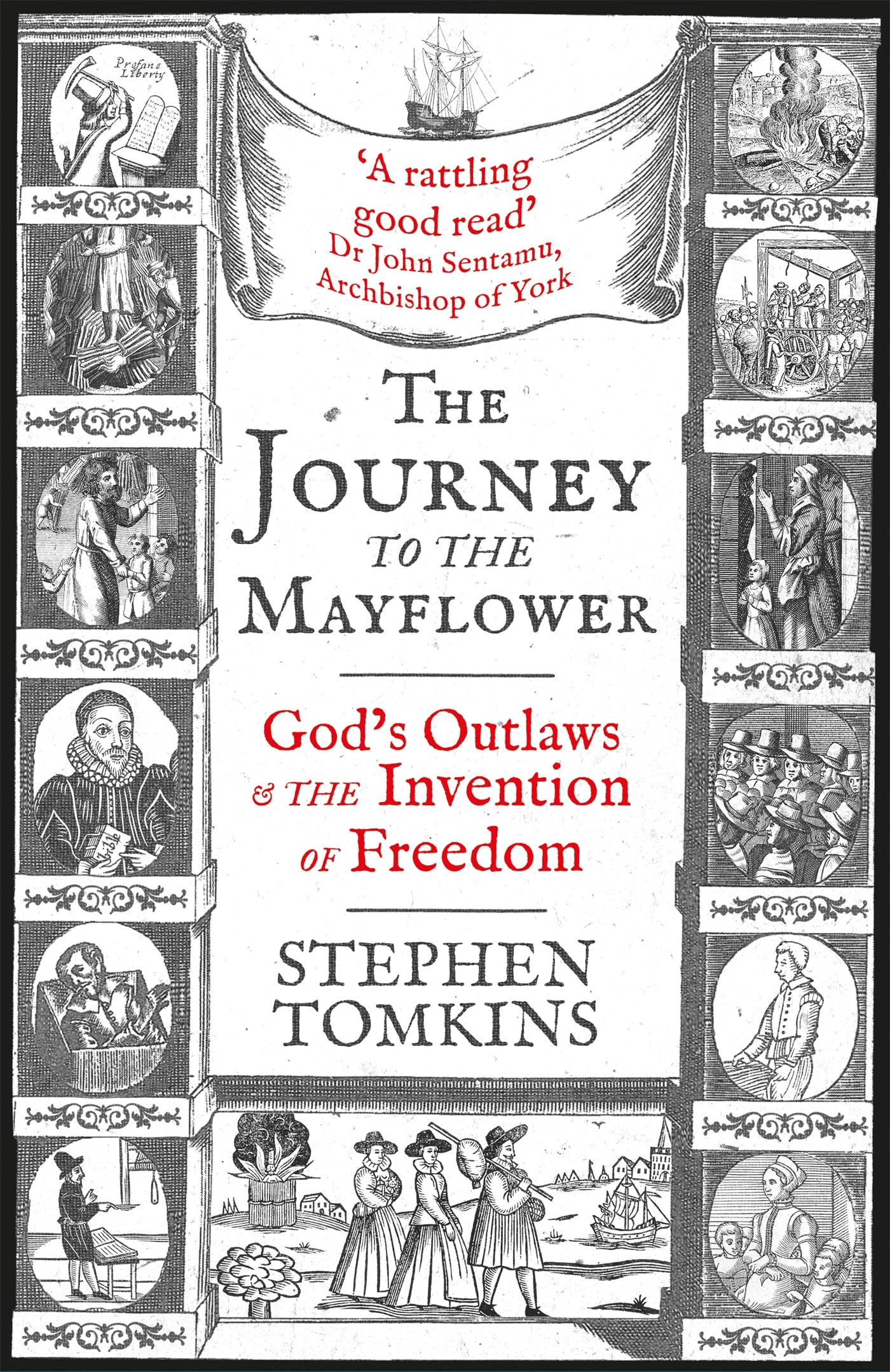 The Journey to the Mayflower: God's Outlaws and the Invention of Freedom By Stephen Tomkins