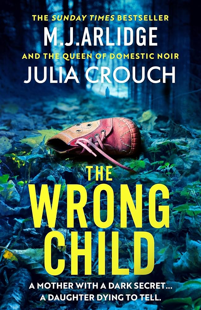 The Wrong Child By M.J Arlidge, Julia Crouch